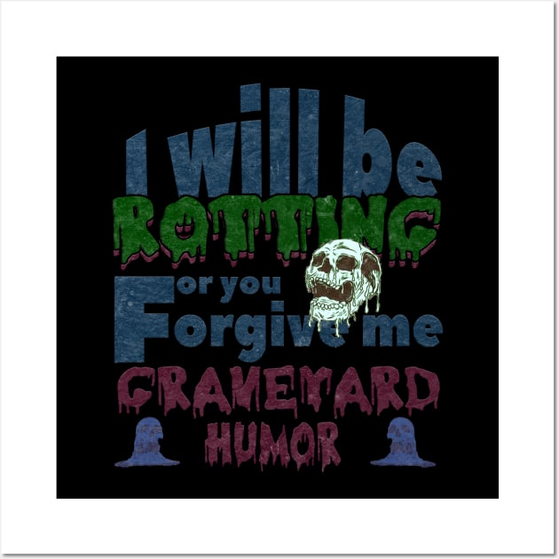 dark humor I will be rotting for you. Wall Art by nowsadmahi
